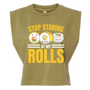 Stop Staring At My Rolls Sushi Lover Sushi Eater Foodie Cool Gift Garment-Dyed Women's Muscle Tee