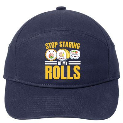 Stop Staring At My Rolls Sushi Lover Sushi Eater Foodie Cool Gift 7-Panel Snapback Hat