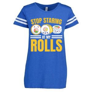 Stop Staring At My Rolls Sushi Lover Sushi Eater Foodie Cool Gift Enza Ladies Jersey Football T-Shirt