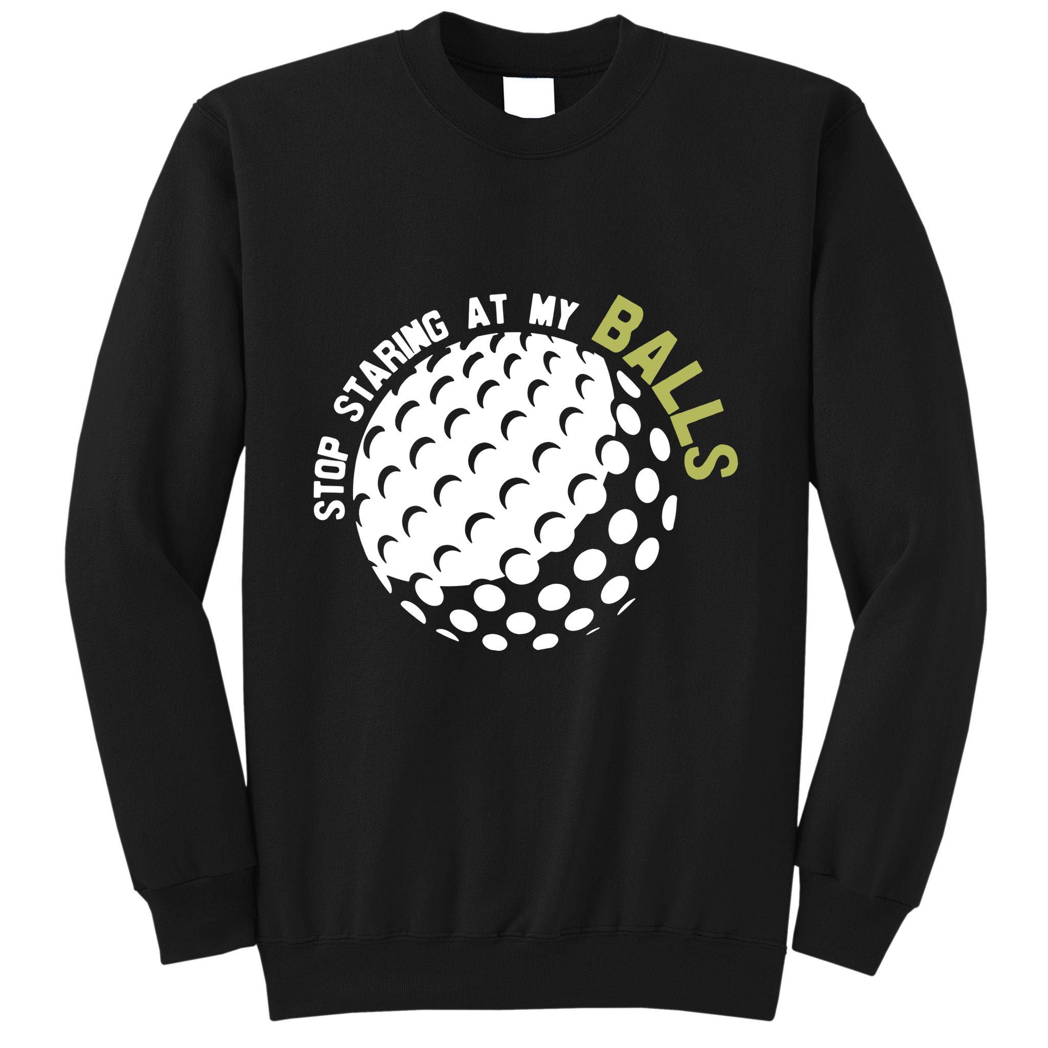 Stop Staring At My Balls Golf Tall Sweatshirt
