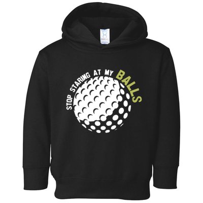 Stop Staring At My Balls Golf Toddler Hoodie