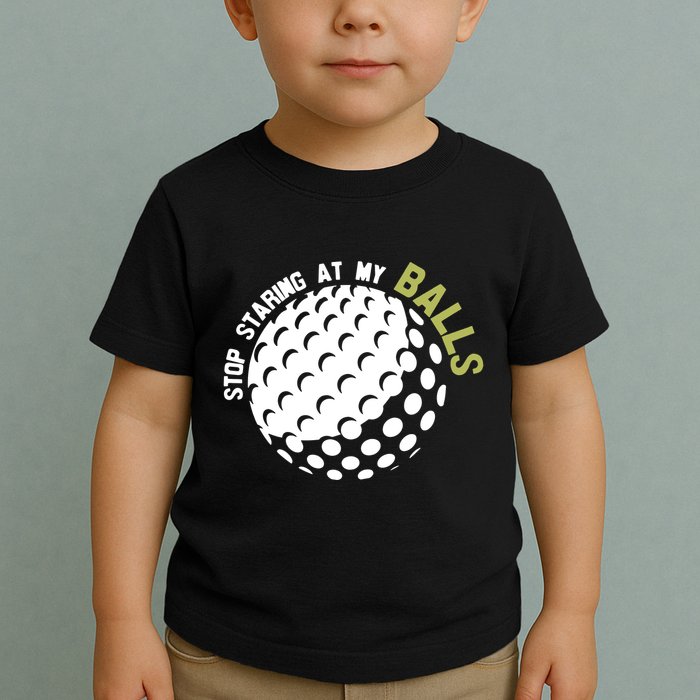 Stop Staring At My Balls Golf Toddler T-Shirt