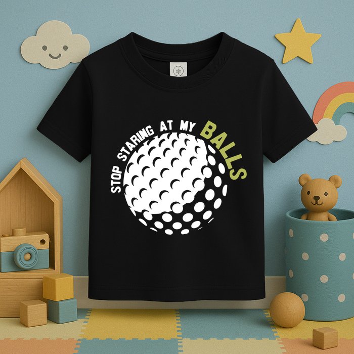 Stop Staring At My Balls Golf Toddler T-Shirt