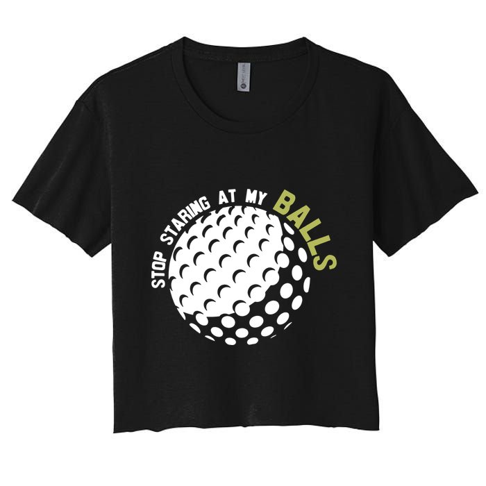 Stop Staring At My Balls Golf Women's Crop Top Tee