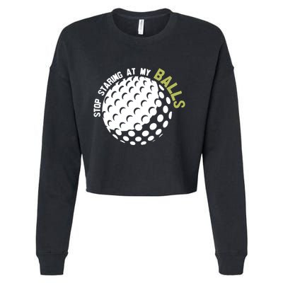 Stop Staring At My Balls Golf Cropped Pullover Crew