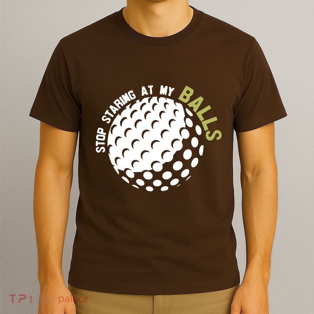 Stop Staring At My Balls Golf T-Shirt