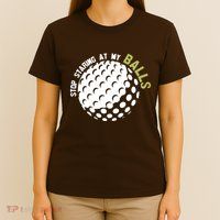 Stop Staring At My Balls Golf T-Shirt