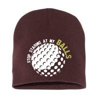 Stop Staring At My Balls Golf Short Acrylic Beanie