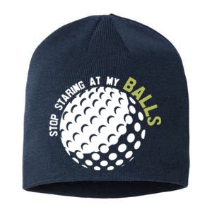 Stop Staring At My Balls Golf Sustainable Beanie