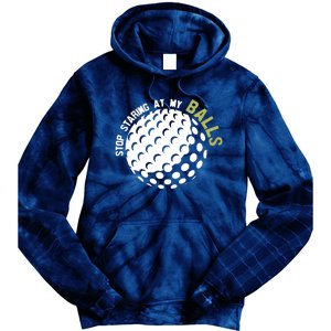 Stop Staring At My Balls Golf Tie Dye Hoodie