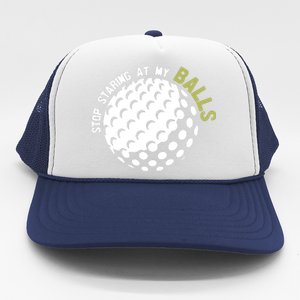 Stop Staring At My Balls Golf Trucker Hat