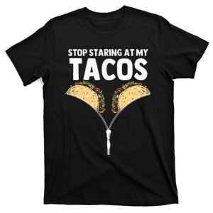 Stop Staring At My Tacos Funny Mexican Taco Cinco De Mayo T-Shirt