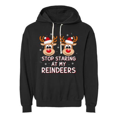 Stop Staring At My Reindeers Dirty Xmas Boob Joke Garment-Dyed Fleece Hoodie