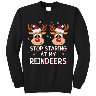 Stop Staring At My Reindeers Dirty Xmas Boob Joke Tall Sweatshirt