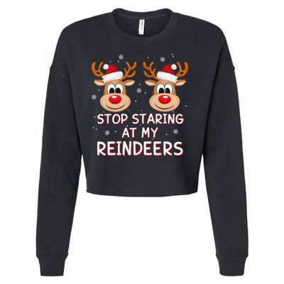 Stop Staring At My Reindeers Dirty Xmas Boob Joke Cropped Pullover Crew