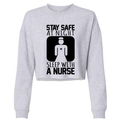 Stay Safe At Night Sleep With A Nurse Funny Nursing Funny Gift Cropped Pullover Crew