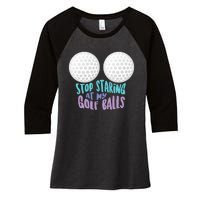 Stop Staring At My Golf Balls Funny Boobs For Golfer Women's Tri-Blend 3/4-Sleeve Raglan Shirt