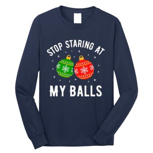 Stop Staring At My Balls Funny Dirty Christmas Long Sleeve Shirt