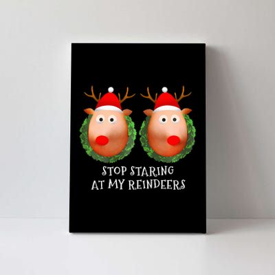 Stop Staring At My Reindeers Boobs Ugly Gag Xmas Sweater  Canvas