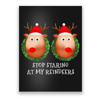 Stop Staring At My Reindeers Boobs Ugly Gag Xmas Sweater  Poster