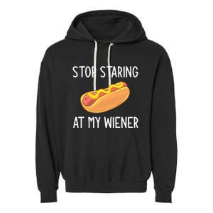 Stop Staring At My Wiener Funny Joke Sarcastic Garment-Dyed Fleece Hoodie