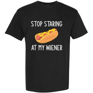 Stop Staring At My Wiener Funny Joke Sarcastic Garment-Dyed Heavyweight T-Shirt