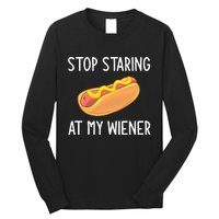 Stop Staring At My Wiener Funny Joke Sarcastic Long Sleeve Shirt