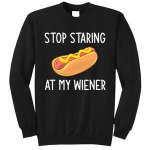 Stop Staring At My Wiener Funny Joke Sarcastic Sweatshirt