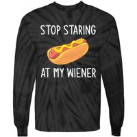 Stop Staring At My Wiener Funny Joke Sarcastic Tie-Dye Long Sleeve Shirt