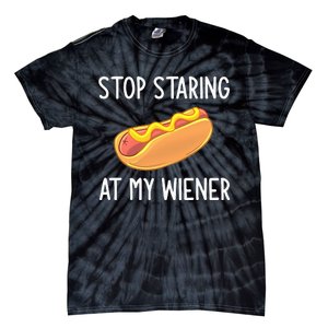 Stop Staring At My Wiener Funny Joke Sarcastic Tie-Dye T-Shirt