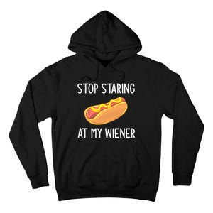 Stop Staring At My Wiener Funny Joke Sarcastic Tall Hoodie