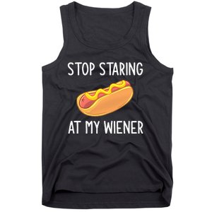 Stop Staring At My Wiener Funny Joke Sarcastic Tank Top