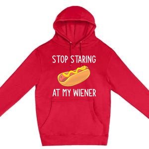 Stop Staring At My Wiener Funny Joke Sarcastic Premium Pullover Hoodie