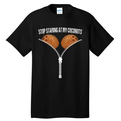 Stop Staring At My Coconuts Beach Summer Coconut Bra Adult Tall T-Shirt