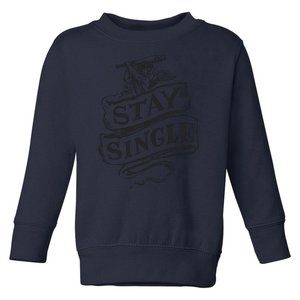 Stay Single Anti Valentine's Day Toddler Sweatshirt