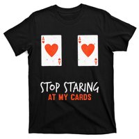 Stop Staring At My Cards Funny Poker Women Player T-Shirt