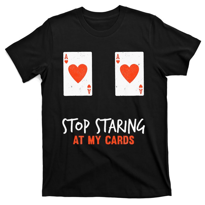 Stop Staring At My Cards Funny Poker Women Player T-Shirt