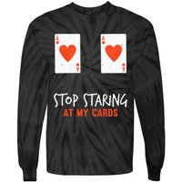 Stop Staring At My Cards Funny Poker Women Player Tie-Dye Long Sleeve Shirt