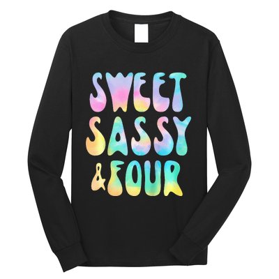 Sweet Sassy And Four 4th Birthday Girl Tie Dye 4 Year Old Long Sleeve Shirt