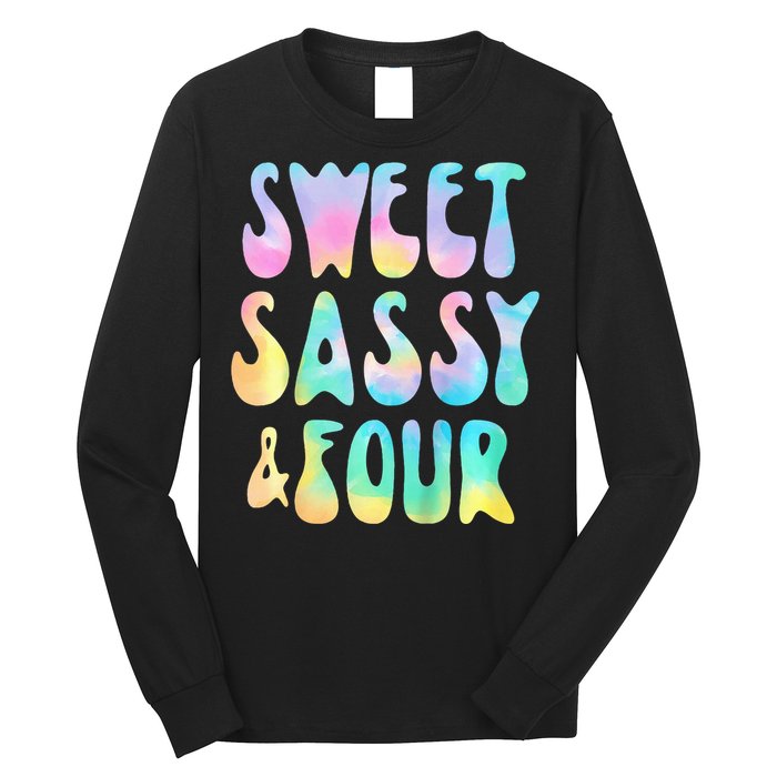 Sweet Sassy And Four 4th Birthday Girl Tie Dye 4 Year Old Long Sleeve Shirt