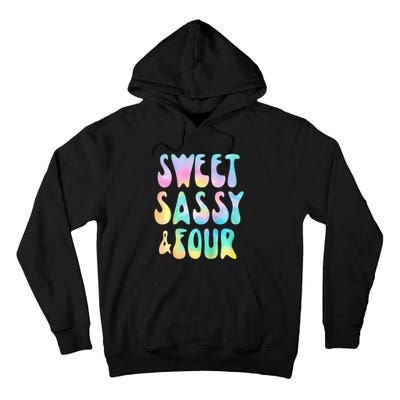 Sweet Sassy And Four 4th Birthday Girl Tie Dye 4 Year Old Tall Hoodie