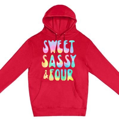 Sweet Sassy And Four 4th Birthday Girl Tie Dye 4 Year Old Premium Pullover Hoodie