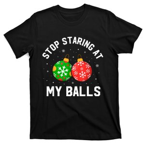 Stop Staring At My Balls Funny Dirty Christmas T-Shirt