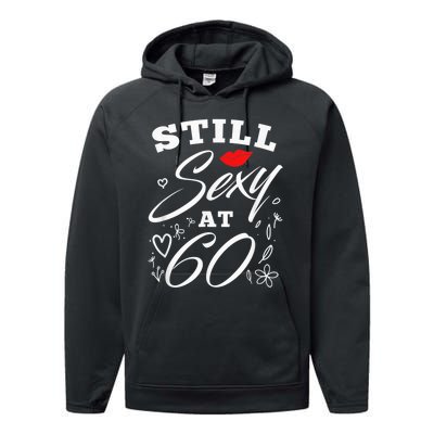 Still Sexy At 60 Sixty 60th Birthday Gift Performance Fleece Hoodie