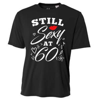 Still Sexy At 60 Sixty 60th Birthday Gift Cooling Performance Crew T-Shirt