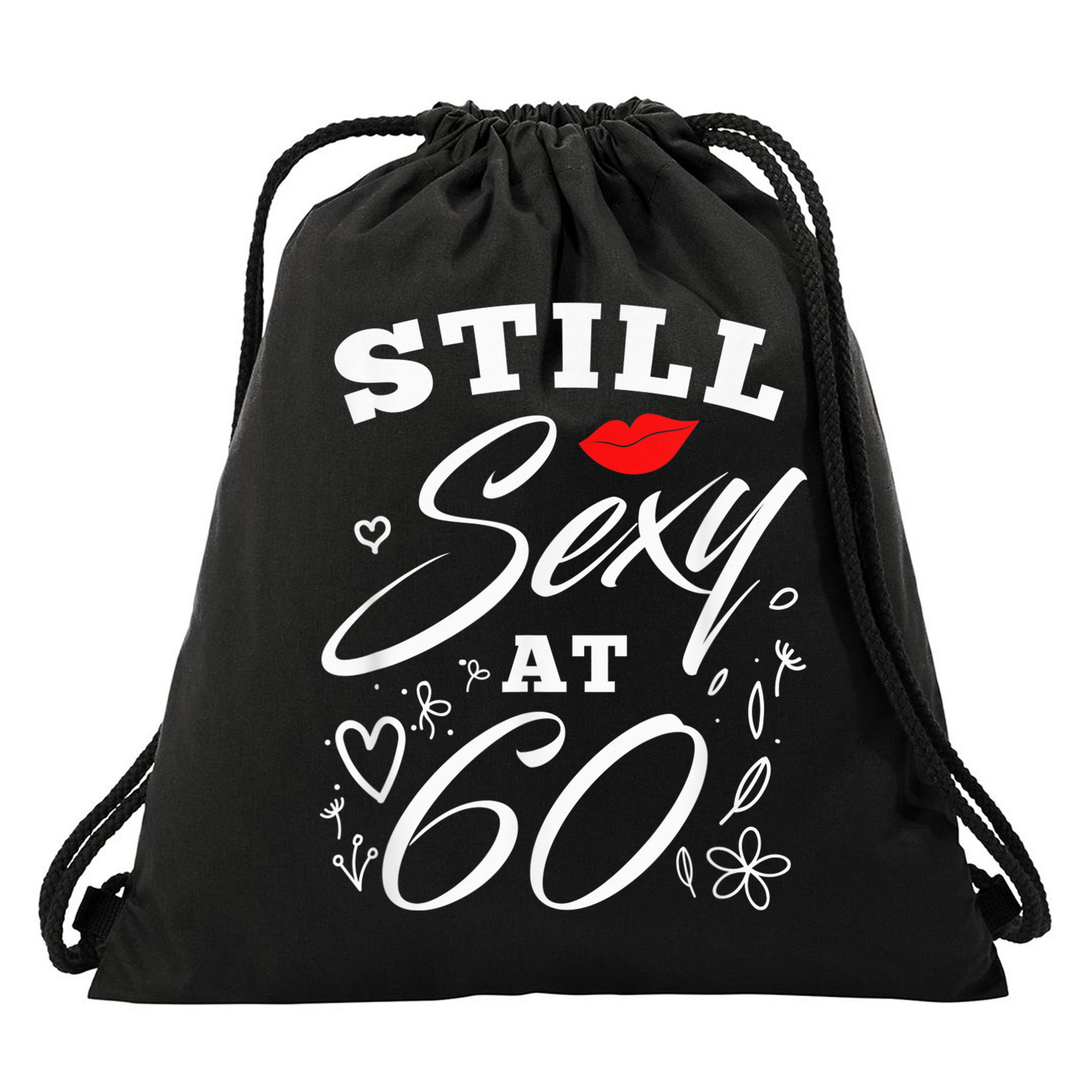 Still Sexy At 60 Sixty 60th Birthday Gift Drawstring Bag