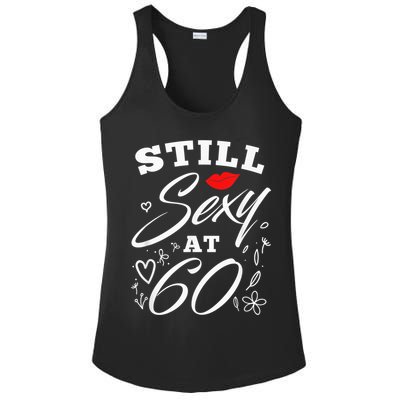 Still Sexy At 60 Sixty 60th Birthday Gift Ladies PosiCharge Competitor Racerback Tank