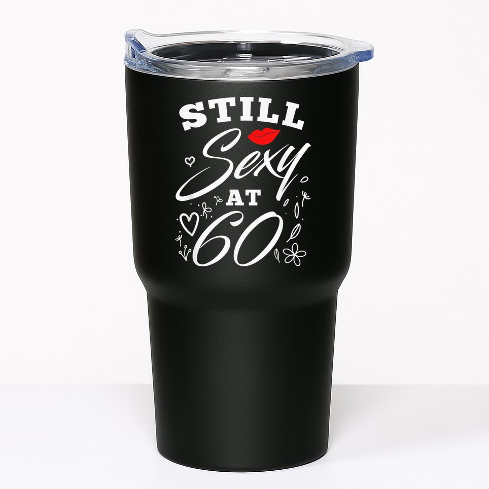 Still Sexy At 60 Sixty 60th Birthday Gift Tumbler