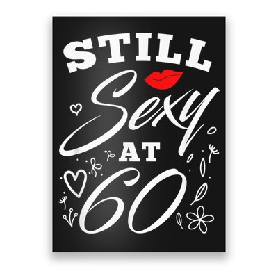 Still Sexy At 60 Sixty 60th Birthday Gift Poster