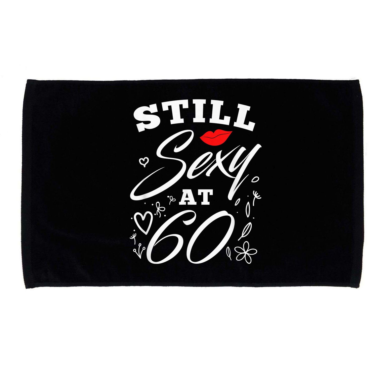 Still Sexy At 60 Sixty 60th Birthday Gift Microfiber Hand Towel
